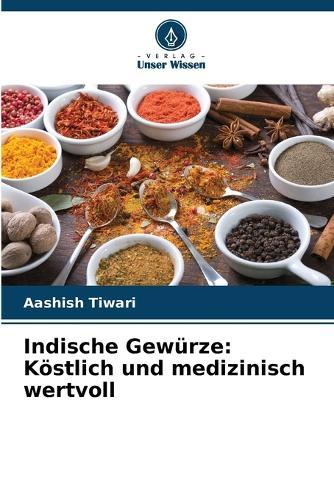 Indische Gew�rze: K�stlich und medizinisch wertvoll
