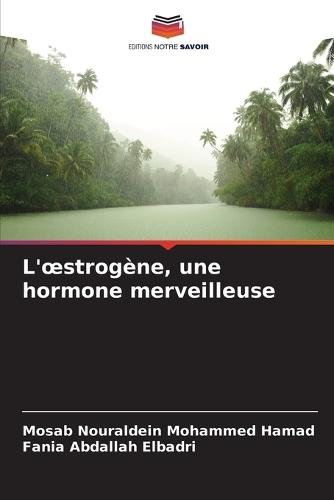 L'oestrogène, une hormone merveilleuse
