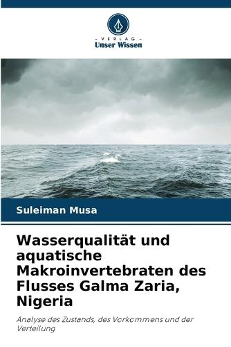 Wasserqualität und aquatische Makroinvertebraten des Flusses Galma Zaria, Nigeria
