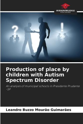 Production of place by children with Autism Spectrum Disorder