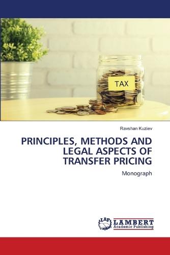 Principles, Methods and Legal Aspects of Transfer Pricing