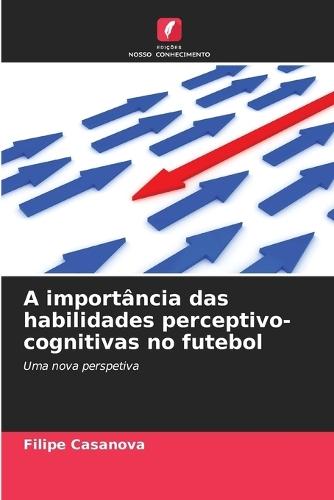 A importância das habilidades perceptivo-cognitivas no futebol