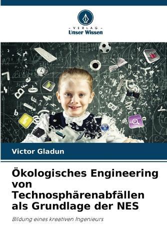 Ökologisches Engineering von Technosphärenabfällen als Grundlage der NES