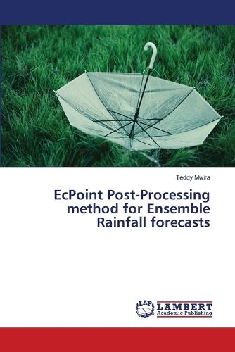 EcPoint Post-Processing method for Ensemble Rainfall forecasts