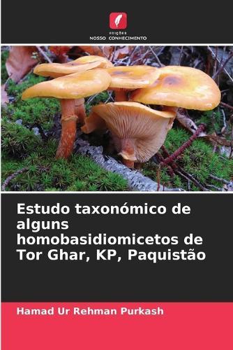 Estudo taxonómico de alguns homobasidiomicetos de Tor Ghar, KP, Paquistão