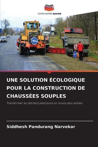 Une Solution Écologique Pour La Construction de Chaussées Souples