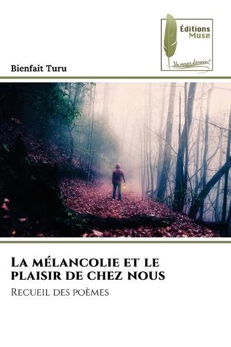 La mélancolie et le plaisir de chez nous