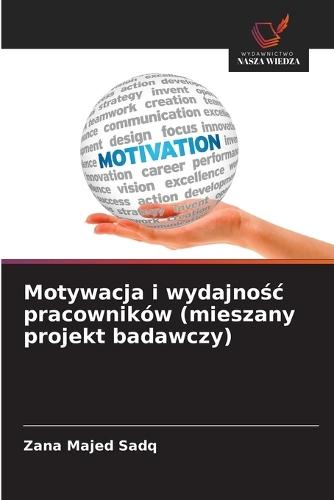 Motywacja i wydajnośc pracowników (mieszany projekt badawczy)