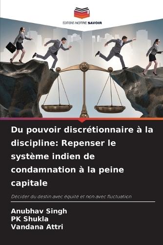 Du pouvoir discrétionnaire à la discipline: Repenser le système indien de condamnation à la peine capitale