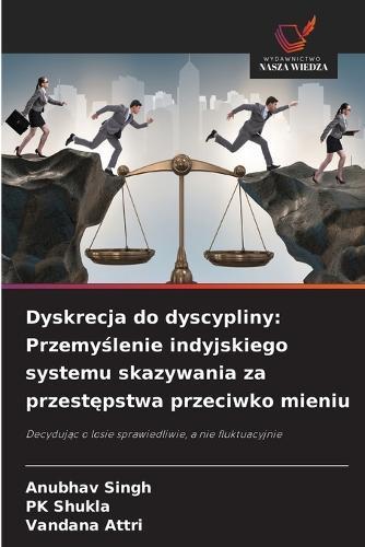 Dyskrecja do dyscypliny: Przemyślenie indyjskiego systemu skazywania za przestępstwa przeciwko mieniu