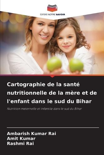 Cartographie de la santé nutritionnelle de la mère et de l'enfant dans le sud du Bihar