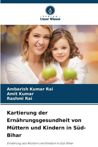Kartierung der Ernährungsgesundheit von Müttern und Kindern in Süd-Bihar