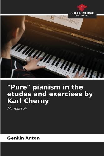 ""Pure"" pianism in the etudes and exercises by Karl Cherny