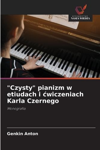 ""Czysty"" pianizm w etiudach i cwiczeniach Karla Czernego