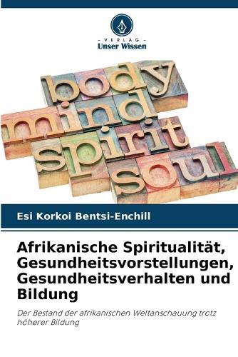 Afrikanische Spiritualität, Gesundheitsvorstellungen, Gesundheitsverhalten und Bildung