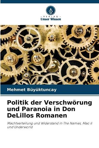 Politik der Verschwörung und Paranoia in Don DeLillos Romanen