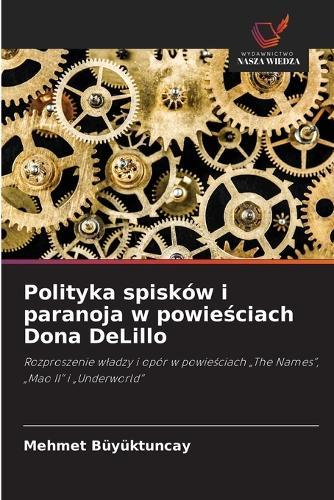 Polityka spisków i paranoja w powieściach Dona DeLillo