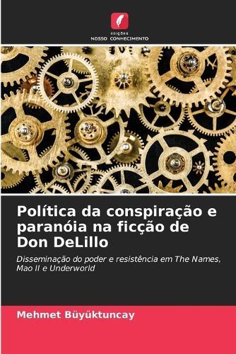 Política da conspiração e paranóia na ficção de Don DeLillo