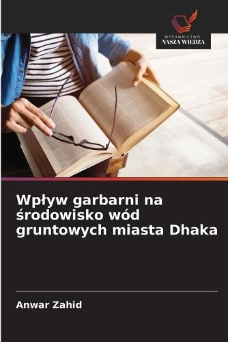 Wplyw garbarni na środowisko wód gruntowych miasta Dhaka