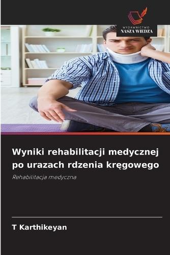 Wyniki rehabilitacji medycznej po urazach rdzenia kręgowego