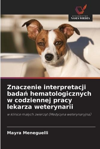 Znaczenie interpretacji badań hematologicznych w codziennej pracy lekarza weterynarii