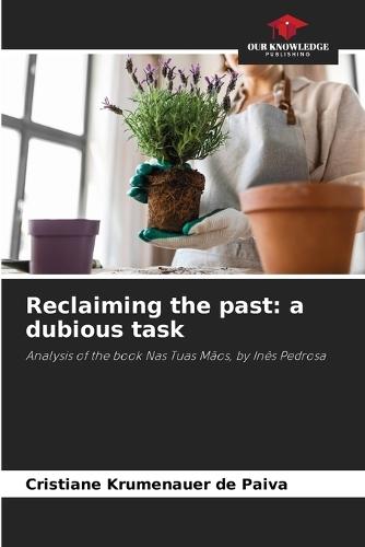 Reclaiming the past: a dubious task