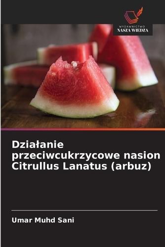 Dzialanie przeciwcukrzycowe nasion Citrullus Lanatus (arbuz)