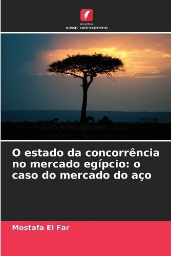 O estado da concorrência no mercado egípcio: o caso do mercado do aço