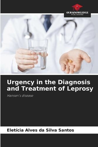 Urgency in the Diagnosis and Treatment of Leprosy