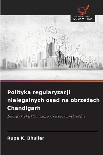 Polityka regularyzacji nielegalnych osad na obrzeżach Chandigarh