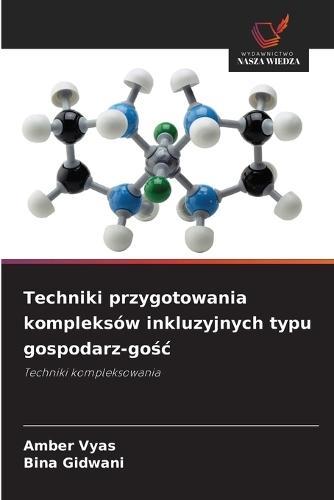 Techniki przygotowania kompleksów inkluzyjnych typu gospodarz-gośc
