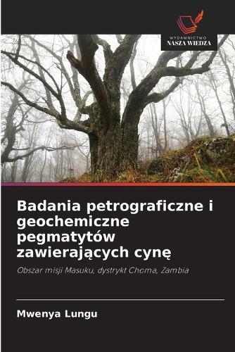 Badania petrograficzne i geochemiczne pegmatytów zawierających cynę