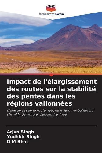 Impact de l'élargissement des routes sur la stabilité des pentes dans les régions vallonnées