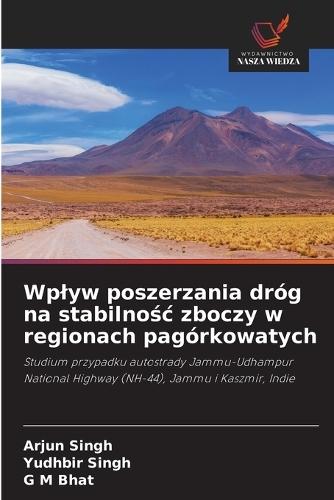 Wplyw poszerzania dróg na stabilnośc zboczy w regionach pagórkowatych