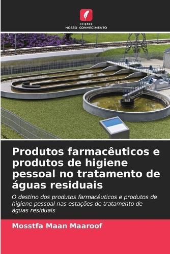 Produtos farmacêuticos e produtos de higiene pessoal no tratamento de águas residuais