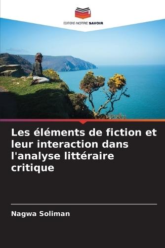 Les éléments de fiction et leur interaction dans l'analyse littéraire critique