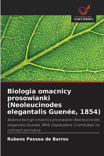 Biologia omacnicy prosowianki (Neoleucinodes elegantalis Guenée, 1854)