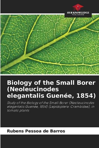 Biology of the Small Borer (Neoleucinodes elegantalis Guenée, 1854)