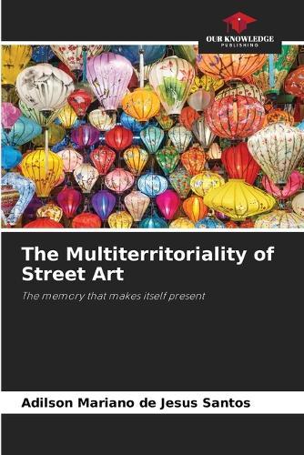 The Multiterritoriality of Street Art