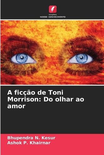 A ficção de Toni Morrison: Do olhar ao amor