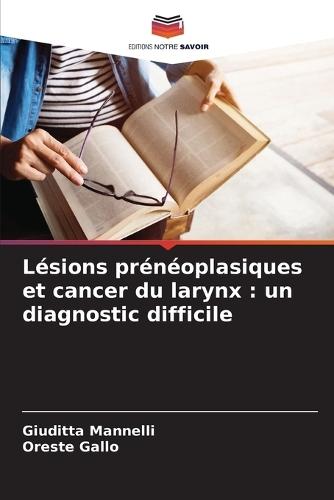 Lésions prénéoplasiques et cancer du larynx: un diagnostic difficile