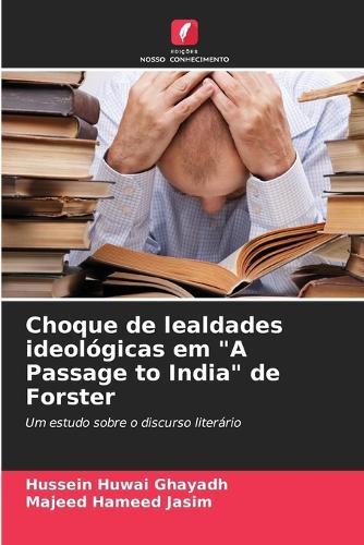 Choque de lealdades ideológicas em ""A Passage to India"" de Forster
