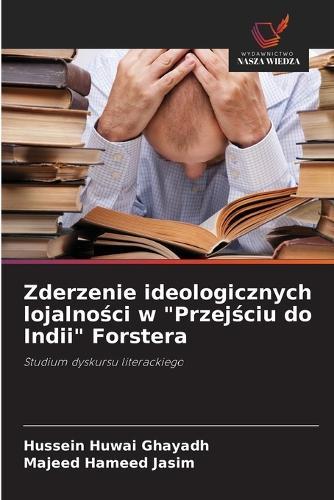Zderzenie ideologicznych lojalności w ""Przejściu do Indii"" Forstera