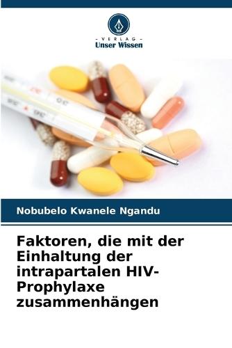 Faktoren, die mit der Einhaltung der intrapartalen HIV-Prophylaxe zusammenhängen