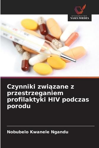 Czynniki związane z przestrzeganiem profilaktyki HIV podczas porodu