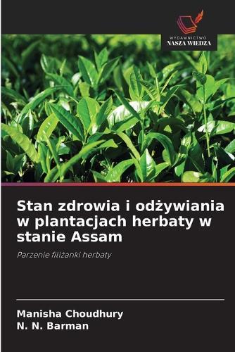 Stan zdrowia i odżywiania w plantacjach herbaty w stanie Assam