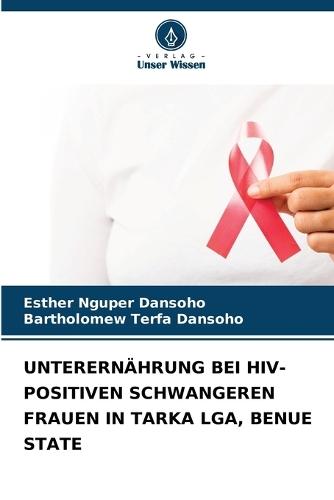 Unterernährung Bei Hiv-Positiven Schwangeren Frauen in Tarka Lga, Benue State