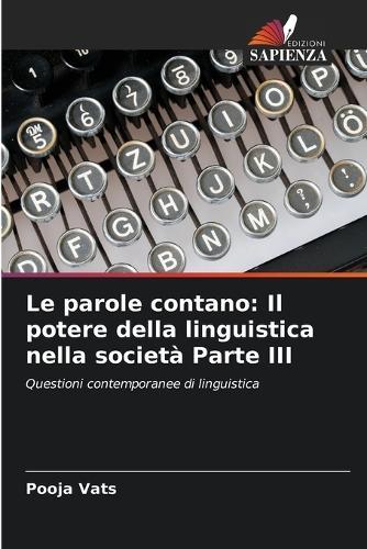 Le parole contano: Il potere della linguistica nella società Parte III