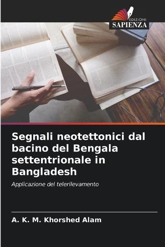 Segnali neotettonici dal bacino del Bengala settentrionale in Bangladesh