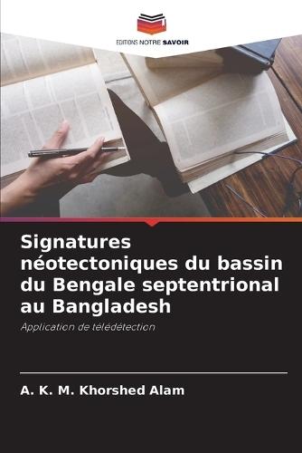 Signatures néotectoniques du bassin du Bengale septentrional au Bangladesh